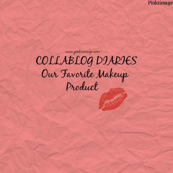 Read more about the article Collablog Diaries: Our Favorite Makeup Products