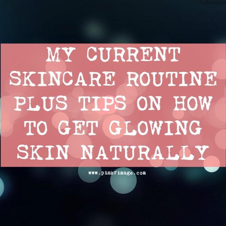 You are currently viewing How to Get Glowing Skin Naturally – My Skincare routine + Tips