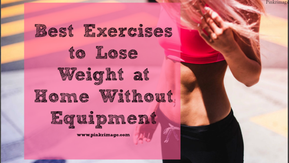 Best Exercises For Weight Loss At Home Without equipment