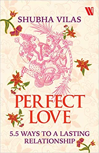 Read more about the article Book Review: Perfect Love – 5.5 Ways to a Lasting Relationship By Shubha Vilas