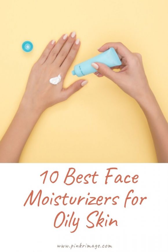 10 Best Face Moisturizer for Oily Skin